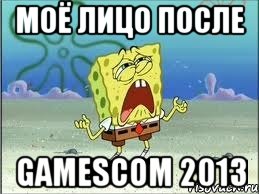 моё лицо после gamescom 2013, Мем Спанч Боб плачет