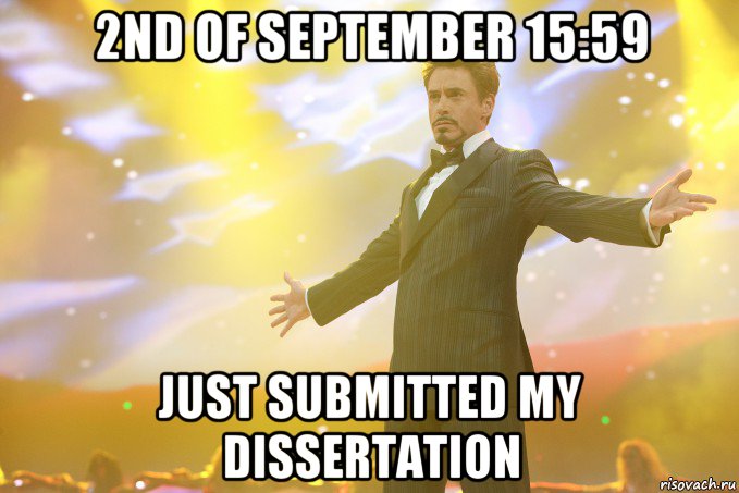 2nd of september 15:59 just submitted my dissertation, Мем Тони Старк (Роберт Дауни младший)