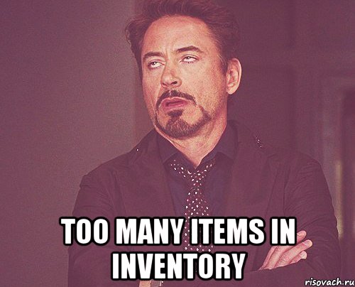  too many items in inventory, Мем твое выражение лица