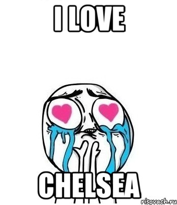 i love chelsea, Мем Влюбленный