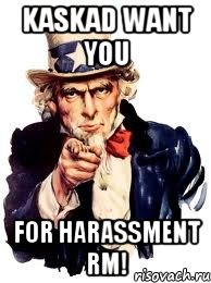 kaskad want you for harassment rm!, Мем а ты