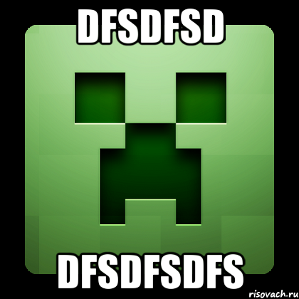 dfsdfsd dfsdfsdfs, Мем Creeper