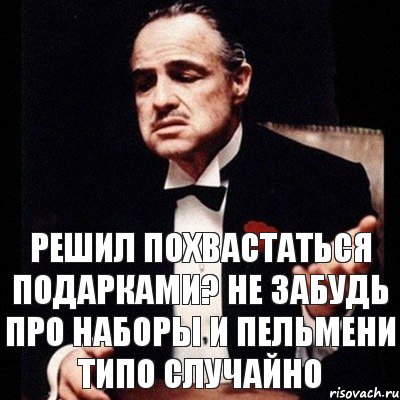 Решил похвастаться подарками? Не забудь про наборы и пельмени типо случайно, Комикс Дон Вито Корлеоне 1