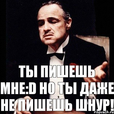 Ты пишешь мне:D Но ты даже не пишешь шнур!, Комикс Дон Вито Корлеоне 1