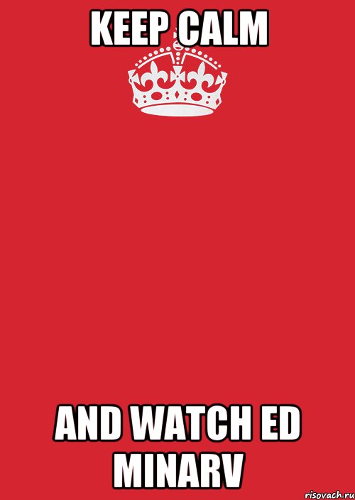 keep calm and watch ed minarv, Комикс Keep Calm 3