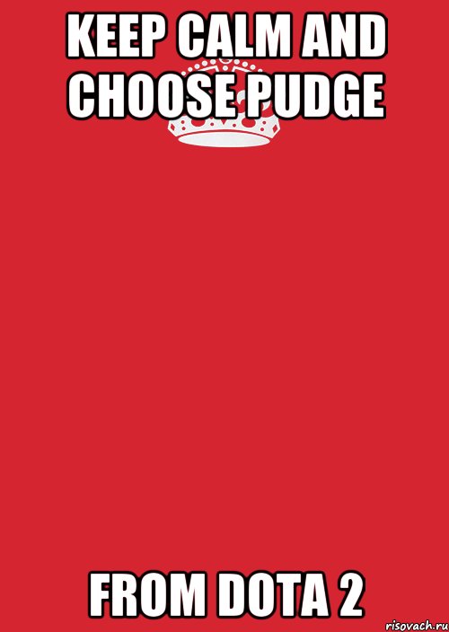 keep calm and choose pudge from dota 2, Комикс Keep Calm 3