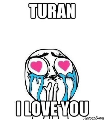 turan i love you, Мем Влюбленный