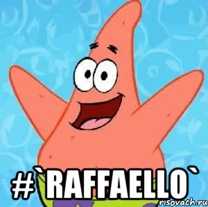  #`raffaello`, Мем Патрик