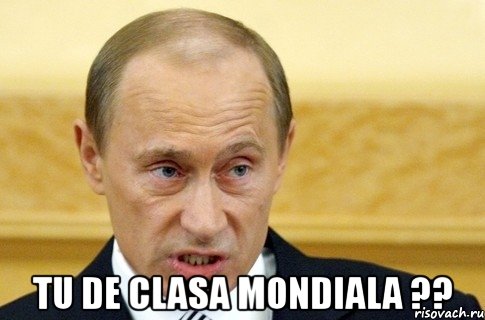  tu de clasa mondiala ??, Мем путин