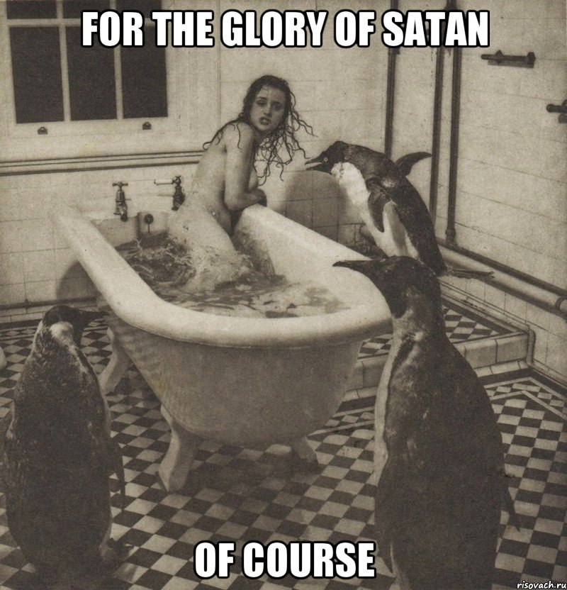 for the glory of satan of course