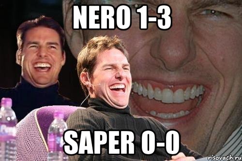 nero 1-3 saper 0-0, Мем том круз