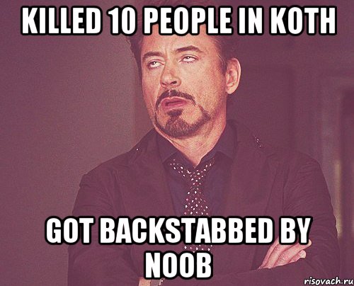 killed 10 people in koth got backstabbed by noob, Мем твое выражение лица