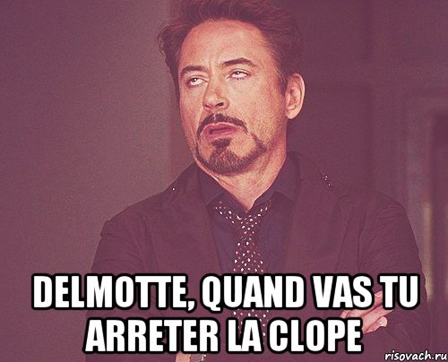  delmotte, quand vas tu arreter la clope, Мем твое выражение лица