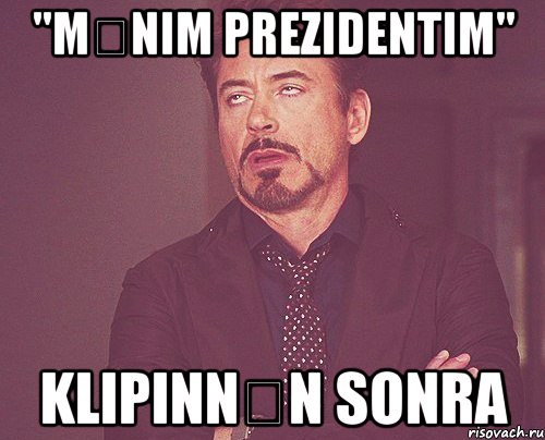 "mənim prezidentim" klipinnən sonra, Мем твое выражение лица