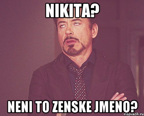 nikita? neni to zenske jmeno?, Мем твое выражение лица