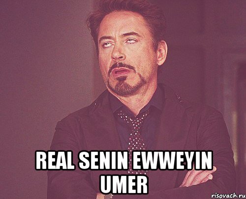  real senin ewweyin umer, Мем твое выражение лица