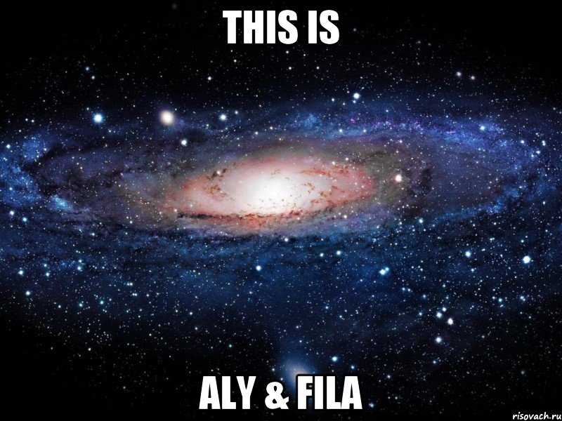 this is aly & fila, Мем Вселенная