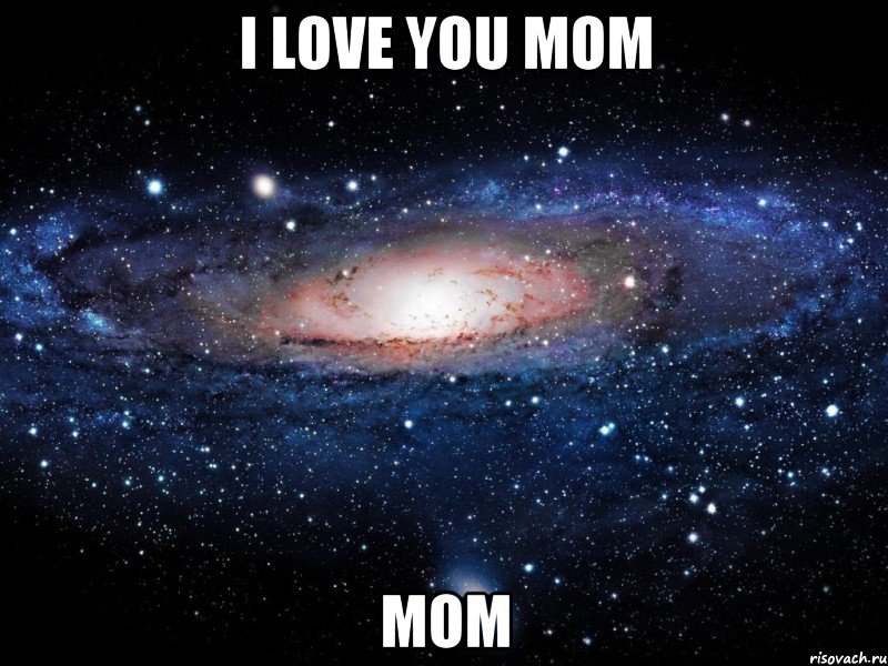 i love you mom mom, Мем Вселенная