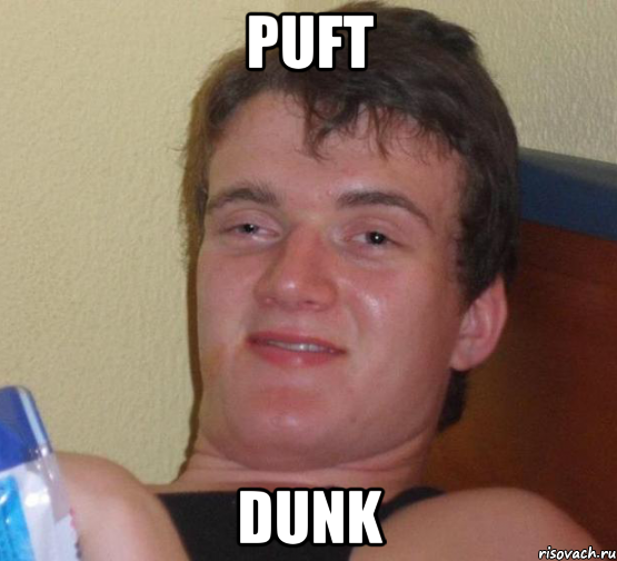 puft dunk, Мем 10 guy (Stoner Stanley really high guy укуренный парень)