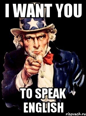 i want you to speak english