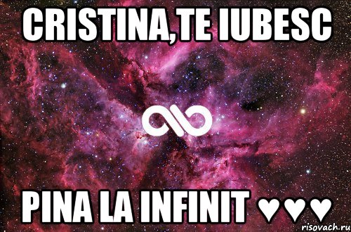 cristina,te iubesc pina la infinit ♥♥♥, Мем офигенно