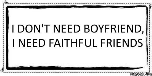 I Don't Need Boyfriend, I Need faithful friends , Комикс Асоциальная антиреклама