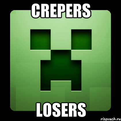 crepers losers, Мем Creeper