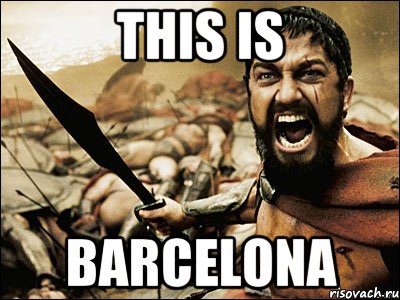 this is barcelona, Мем Это Спарта