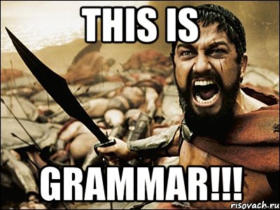 this is grammar!!!, Мем Это Спарта