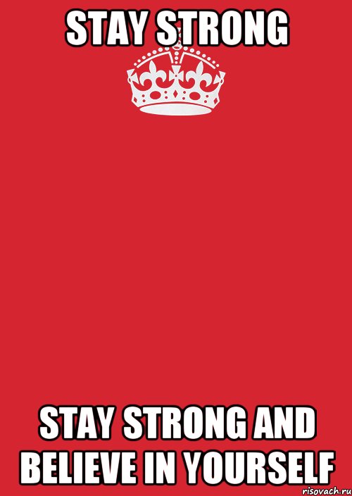 stay strong stay strong and believe in yourself, Комикс Keep Calm 3