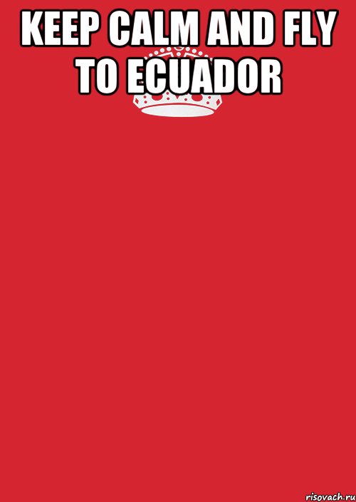 keep calm and fly to ecuador , Комикс Keep Calm 3