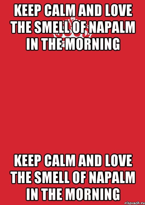 keep calm and love the smell of napalm in the morning keep calm and love the smell of napalm in the morning, Комикс Keep Calm 3