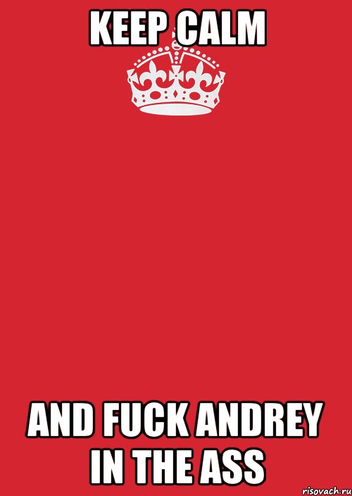 keep calm and fuck andrey in the ass, Комикс Keep Calm 3