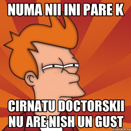 numa nii ini pare k cirnatu doctorskii nu are nish un gust, Мем Мне кажется или (Фрай Футурама)