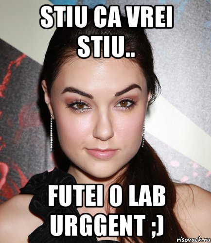 stiu ca vrei stiu.. futei o lab urggent ;), Мем  Саша Грей улыбается