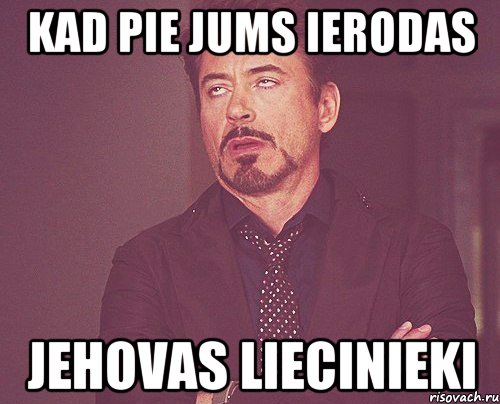 kad pie jums ierodas jehovas liecinieki, Мем твое выражение лица