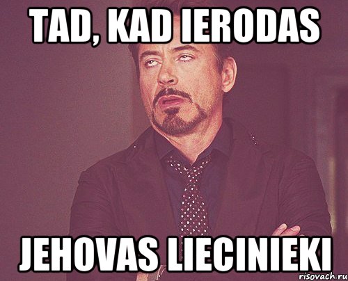 tad, kad ierodas jehovas liecinieki, Мем твое выражение лица