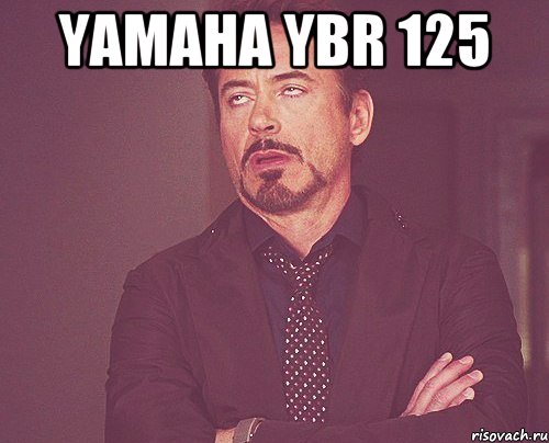 yamaha ybr 125 , Мем твое выражение лица