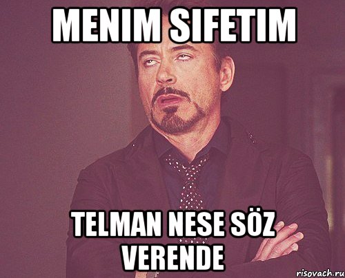 menim sifetim telman nese söz verende, Мем твое выражение лица