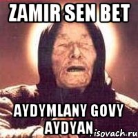 zamir sen bet aydymlany govy aydyan, Мем Ванга (цвет)