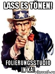 lass es tönen! folierungsstudio in ka!, Мем а ты