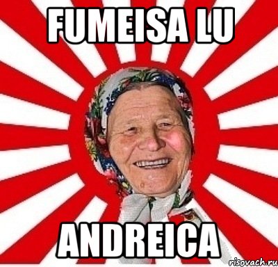 fumeisa lu andreica, Мем  бабуля