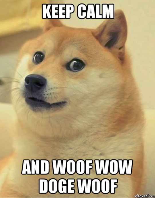 Keep Calm And Woof wow doge woof, Мем doge woof