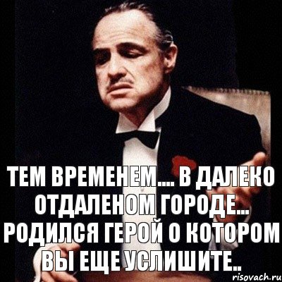 Тем временем.... в далеко отдаленом городе... родился герой о котором вы еще услишите.., Комикс Дон Вито Корлеоне 1