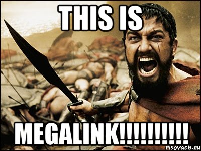 this is megalink!!!, Мем Это Спарта