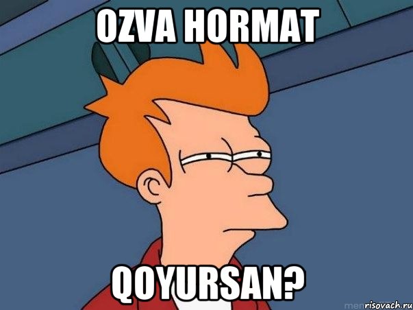 ozva hormat qoyursan?, Мем  Фрай (мне кажется или)