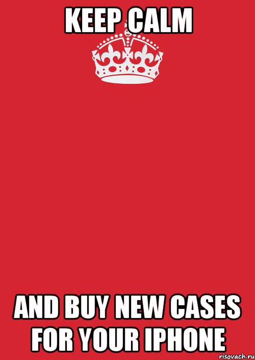 keep calm and buy new cases for your iphone, Комикс Keep Calm 3