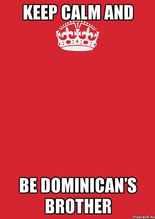 keep calm and be dominican’s brother, Комикс Keep Calm 3