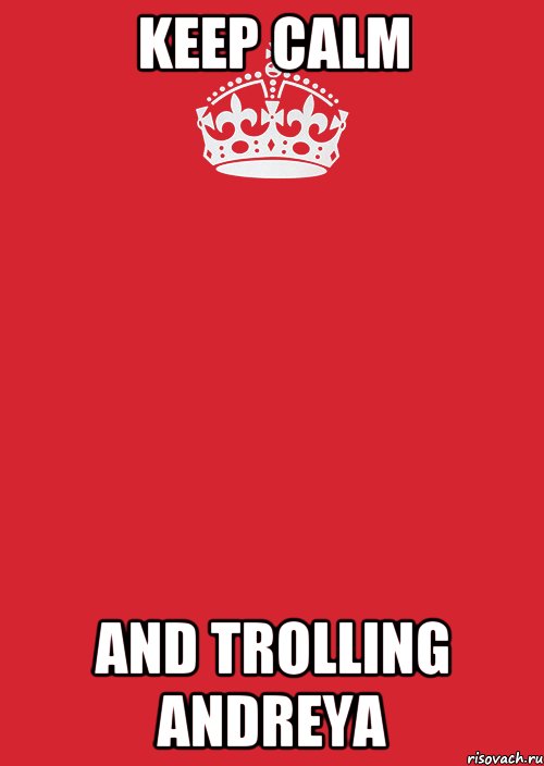 keep calm and trolling andreya, Комикс Keep Calm 3