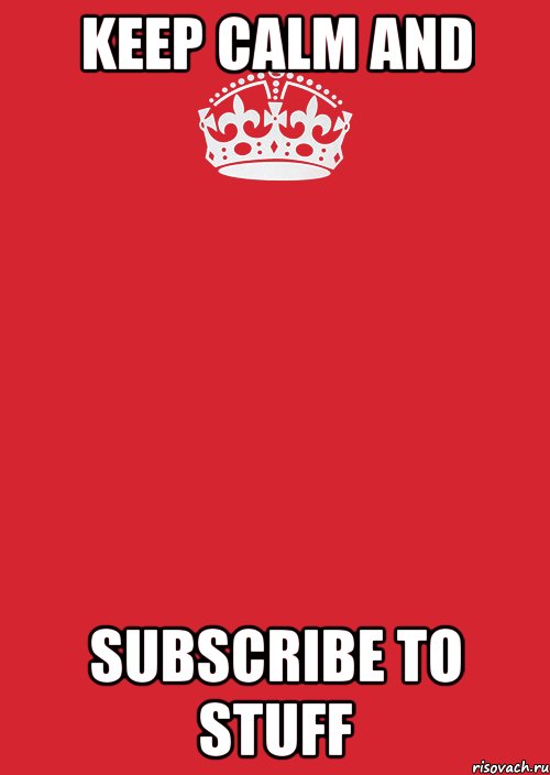 keep calm and subscribe to stuff, Комикс Keep Calm 3